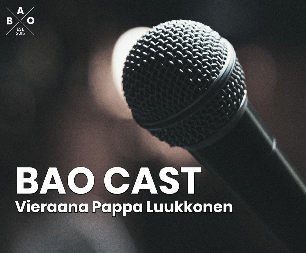 BAO CAST: Bullin vieraana Pappa Luukkonen