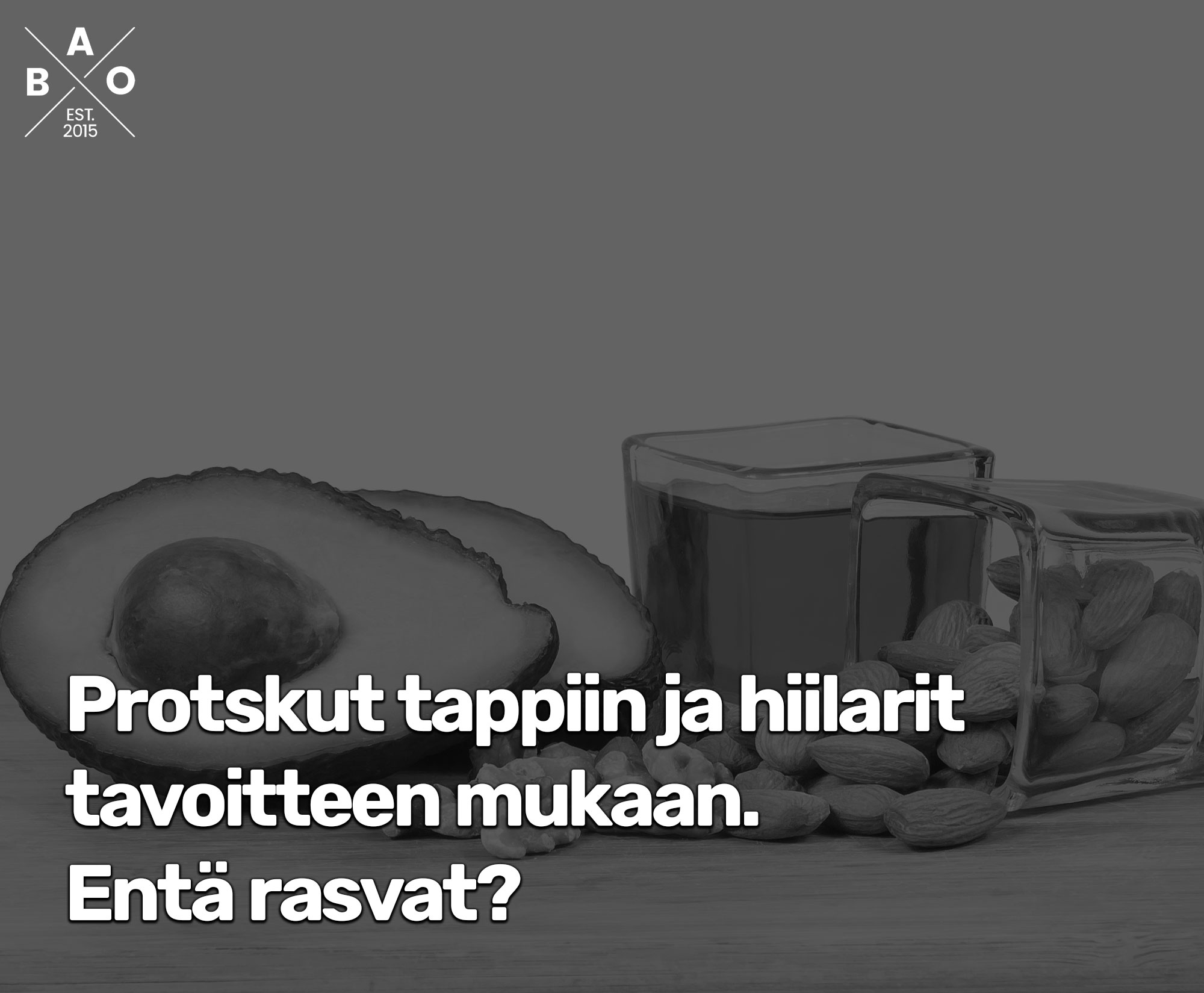 Protskut tappiin ja hiilarit tavoitteen mukaan. Entä rasvat?